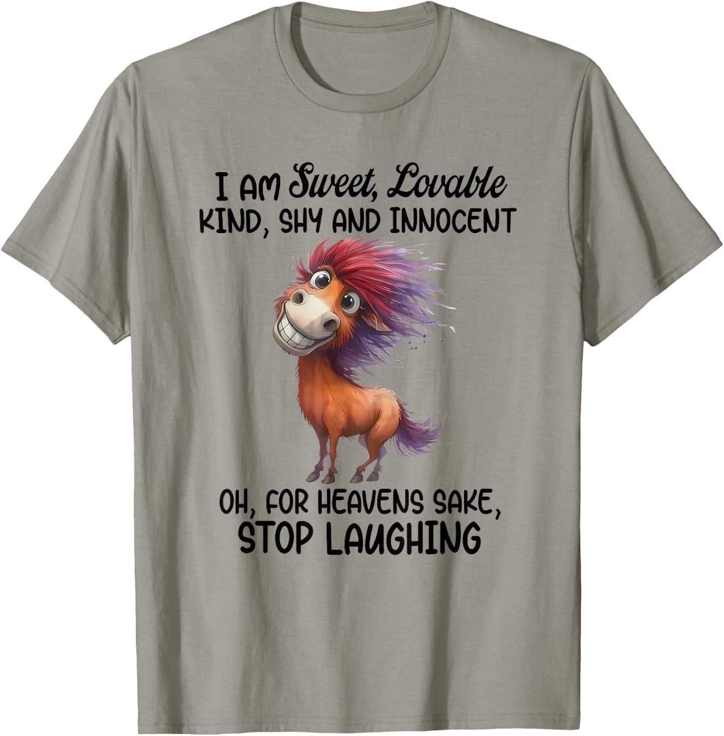 I Am Sweet Lovable Kind Shy and Innocent Oh for Heavens Sake T-Shirt - T-Shirt | Sand