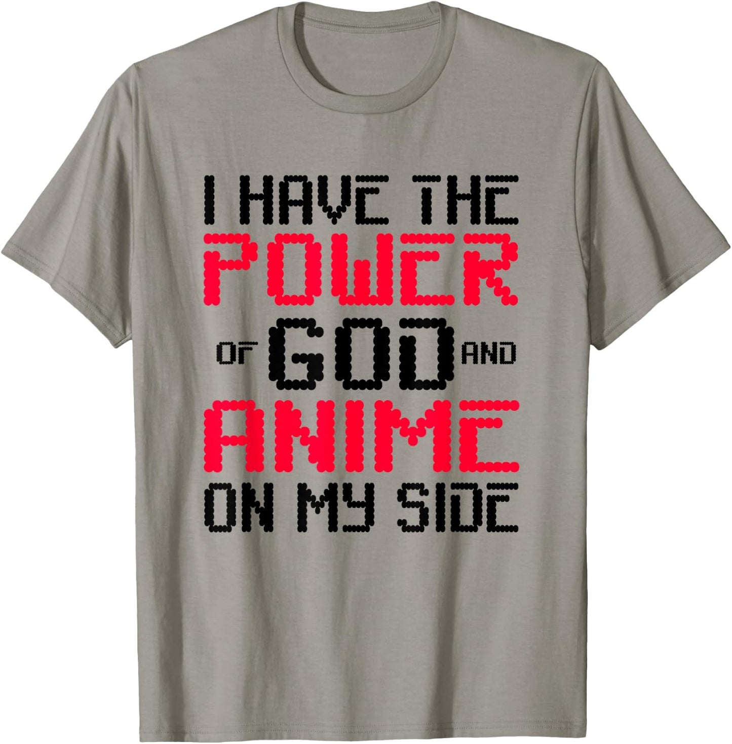 I Have the Power of God and Anime on My Side T-Shirt - T-Shirt | Sand