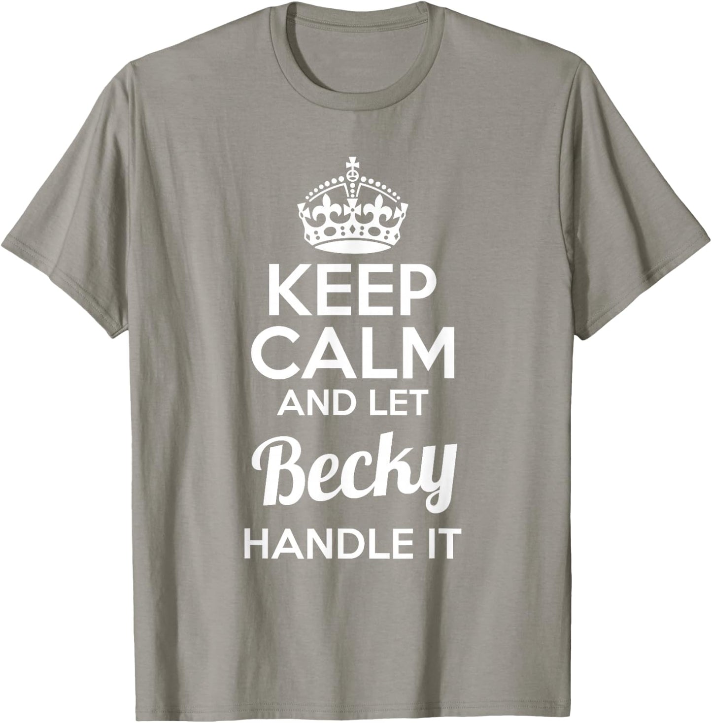 Becky Keep Calm and Let Becky Handle It T-Shirt - T-Shirt | Sand