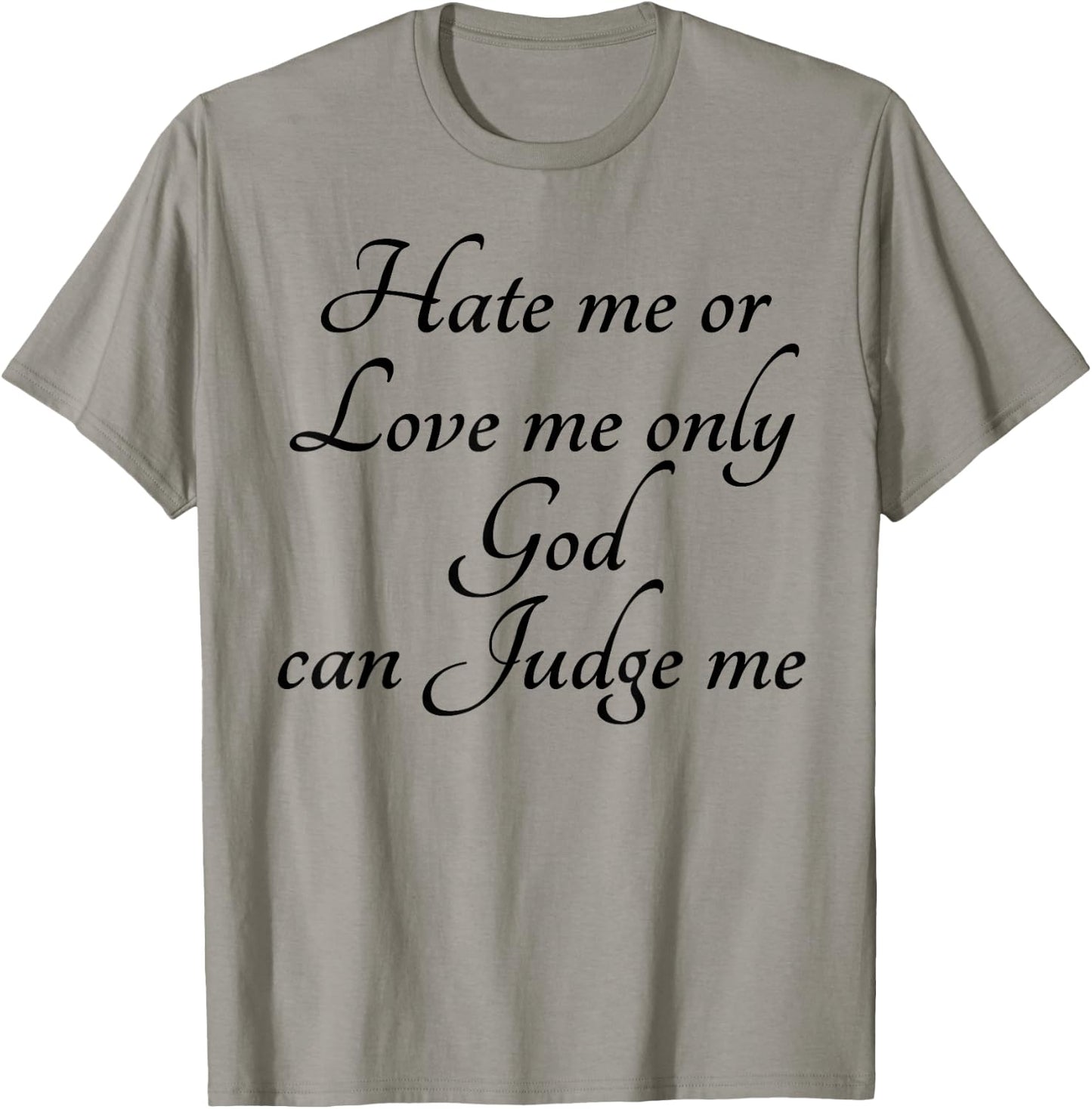 Hate Me or Love me Only God can Judge Me | Cute T-Shirt - T-Shirt | Sand