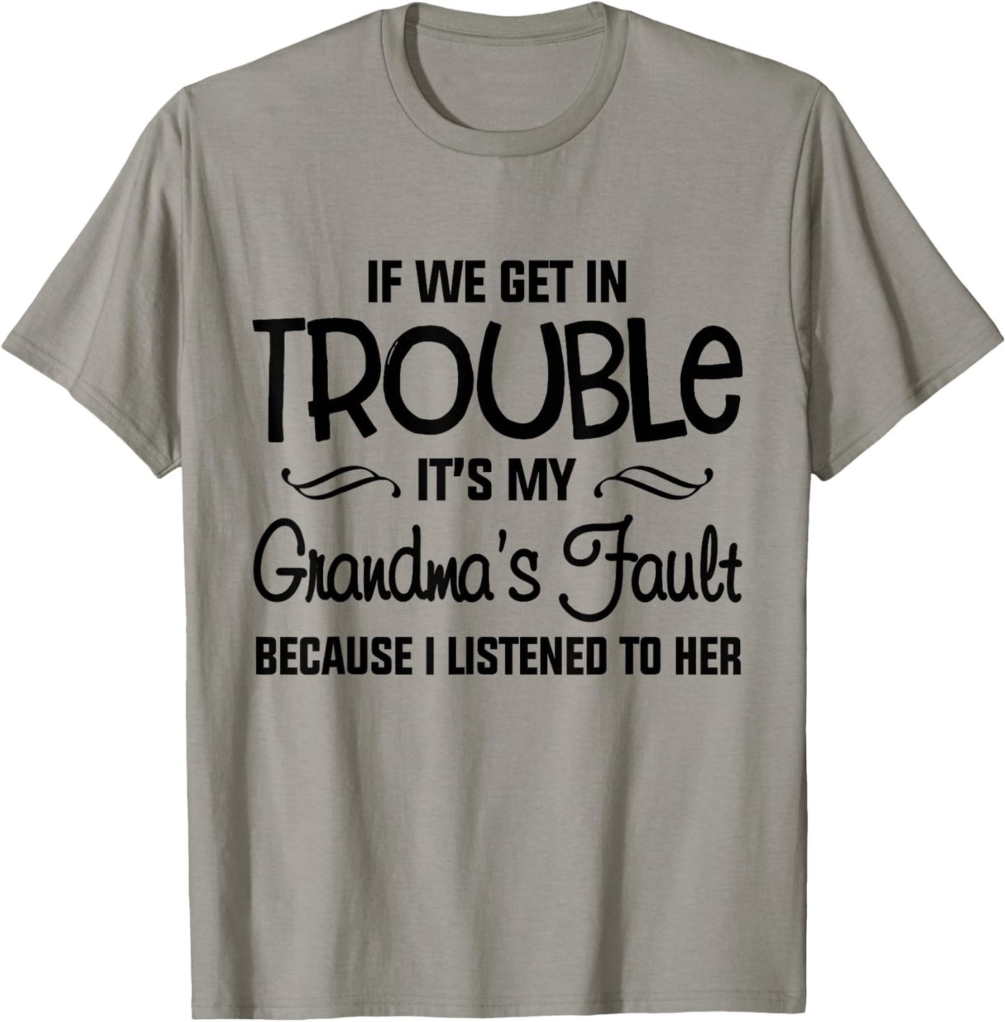 If We Get In Trouble It's My Grandma's Fault T-Shirt - T-Shirt | Sand