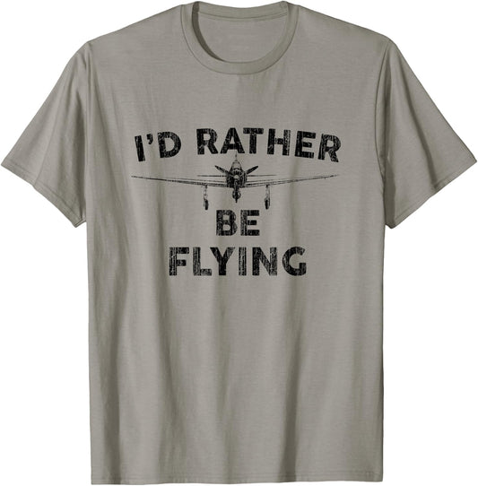I'd Rather be Flying T shirt Funny Airplane Aviation Pilot T-Shirt - T-Shirt | Sand
