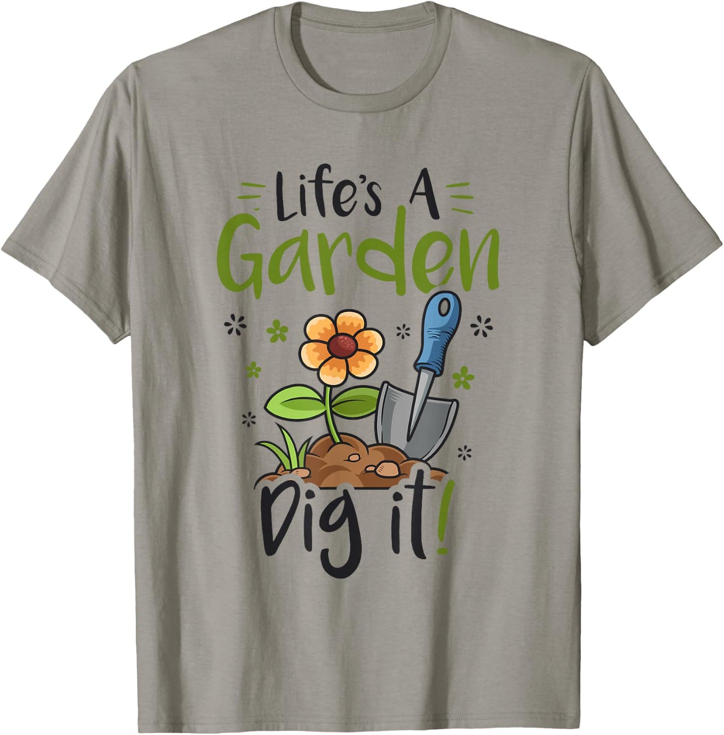 Life's A Garden Dig it Gardening Light T-Shirt - T-Shirt | Sand
