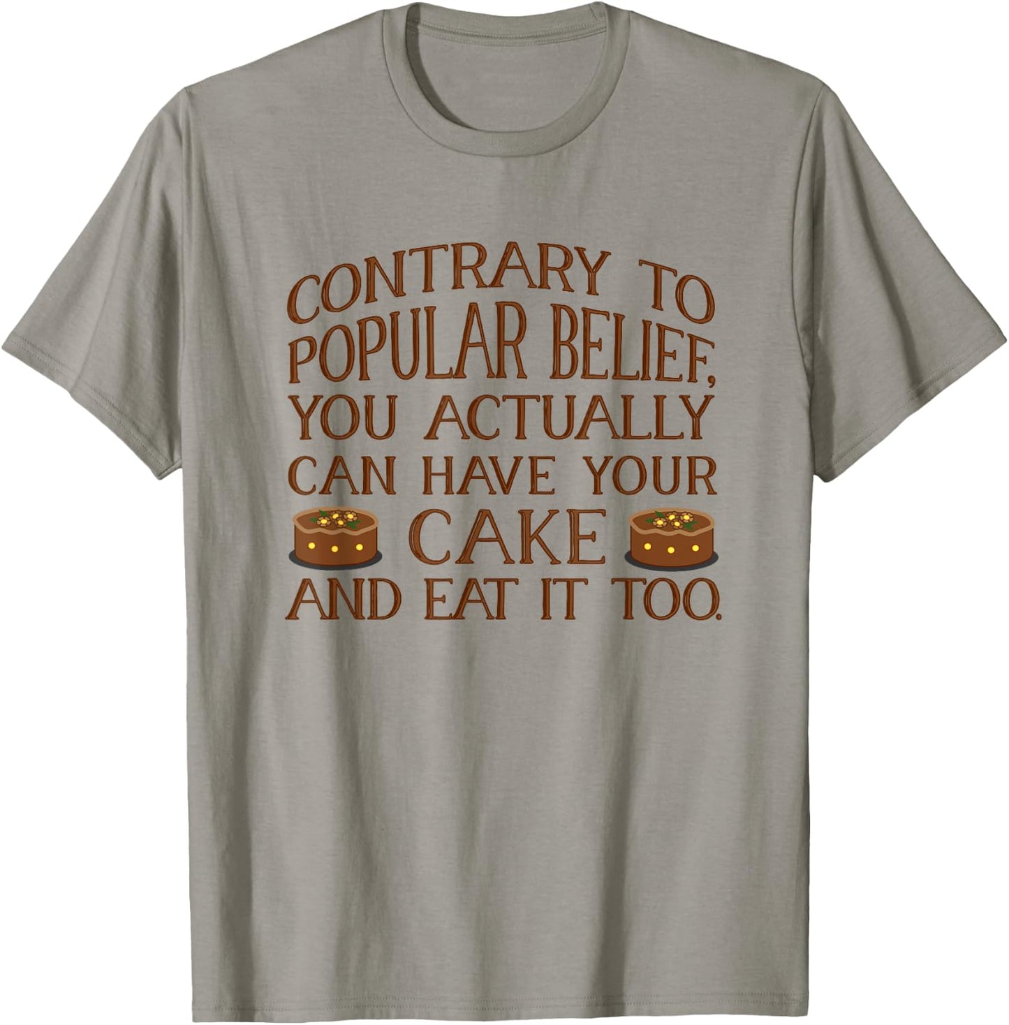 You Can Have Your Cake And Eat It Too. Cake Lover . T-Shirt - T-Shirt | Sand