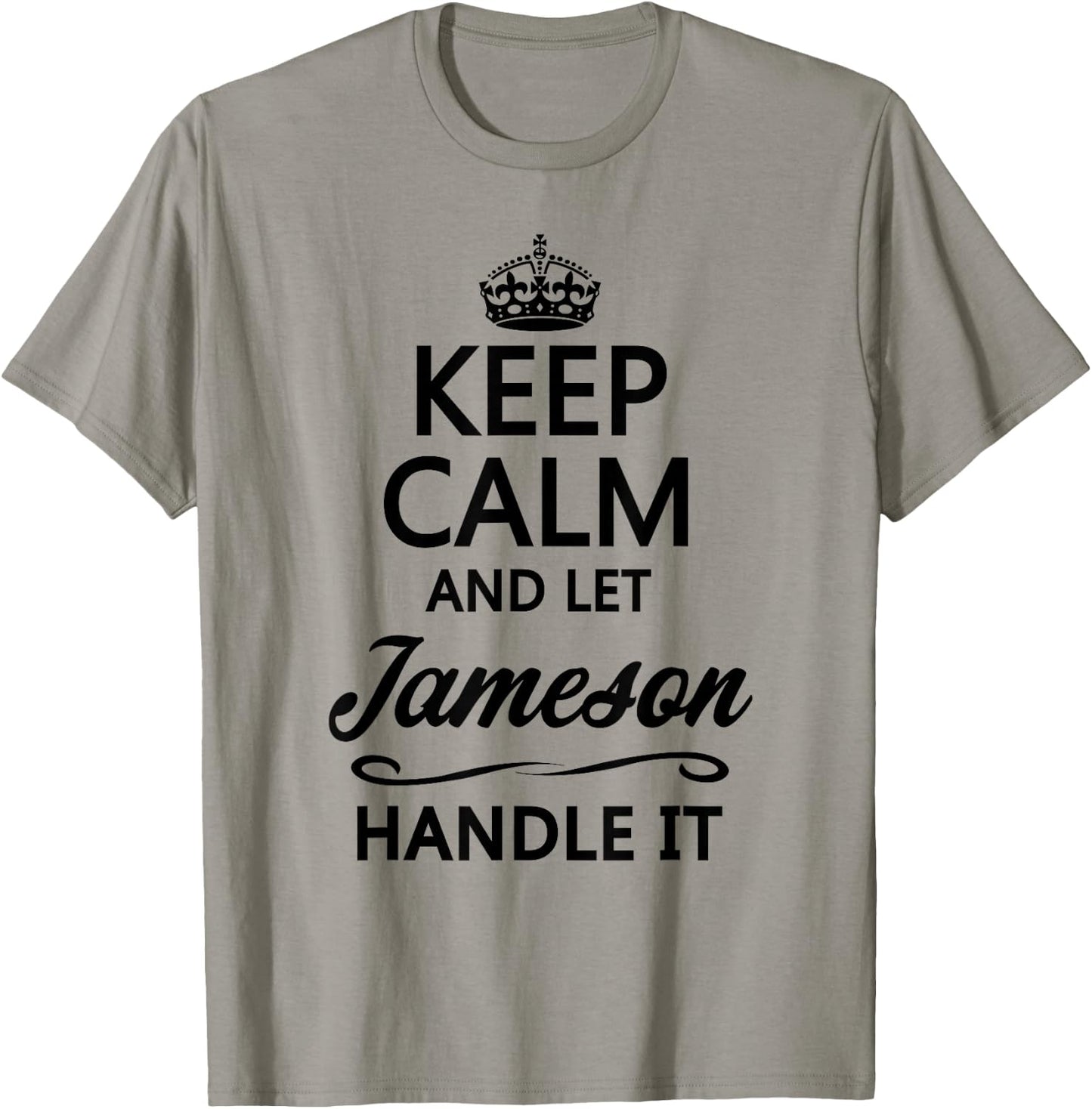 Keep Calm and let Jameson Handle It | Funny Name Gift - Small T-Shirt - T-Shirt | Sand