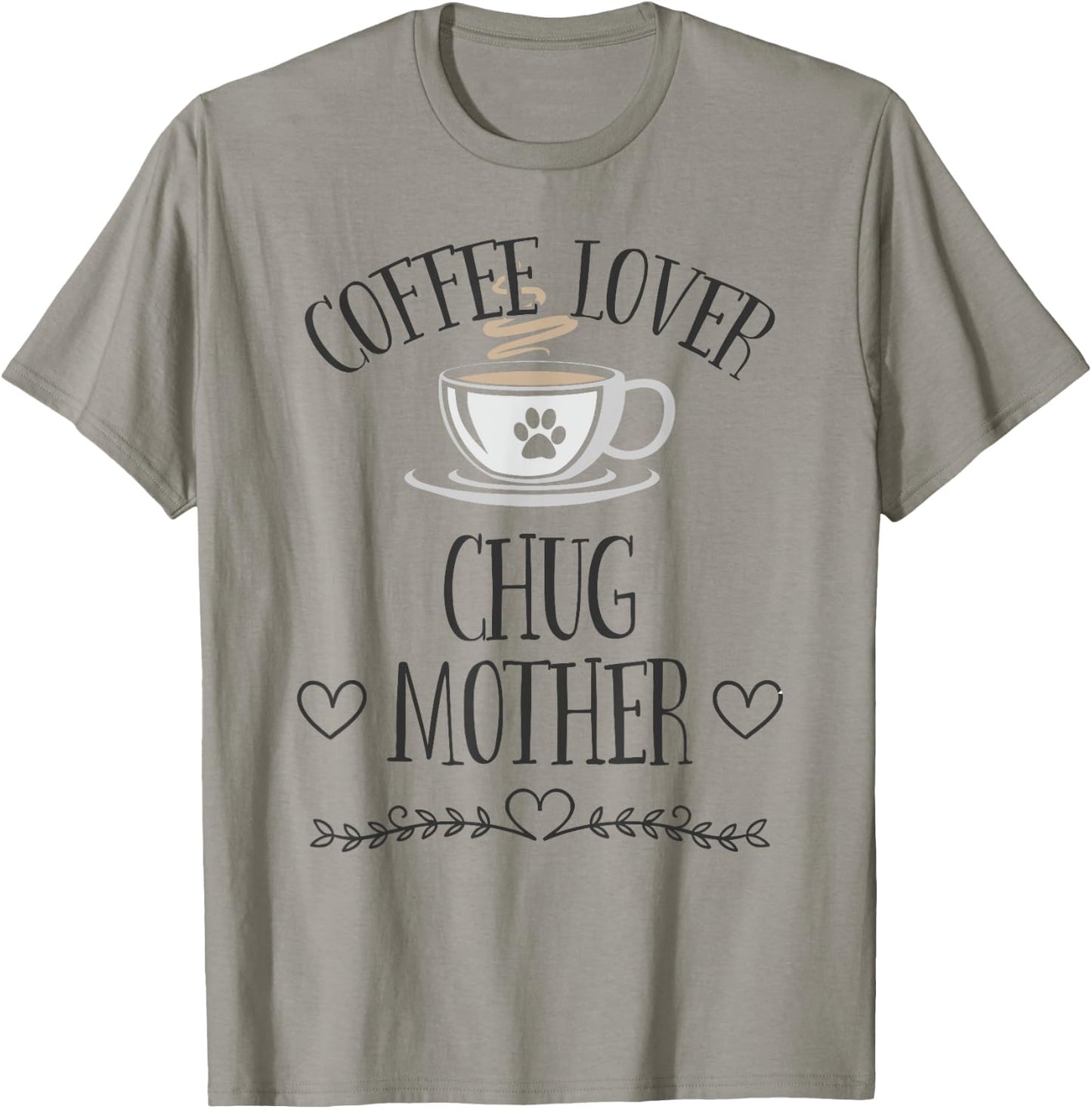 Chug Mom Dog & Coffee Lover Gift Funny Slogan Pun Gift Men Women T-Shirt - T-Shirt | Sand