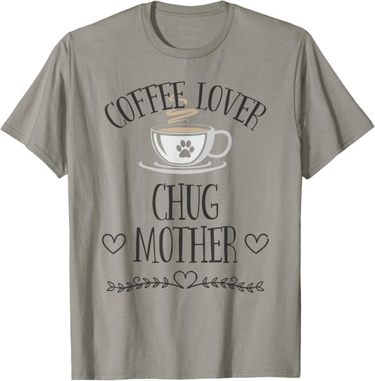 Chug Mom Dog & Coffee Lover Gift Funny Slogan Pun Gift Men Women T-Shirt - T-Shirt | Sand