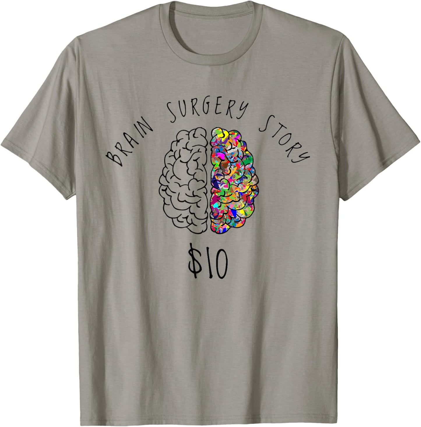 Brain Surgery Funny Brain Surgery Story $10 Gift T-Shirt - T-Shirt | Sand