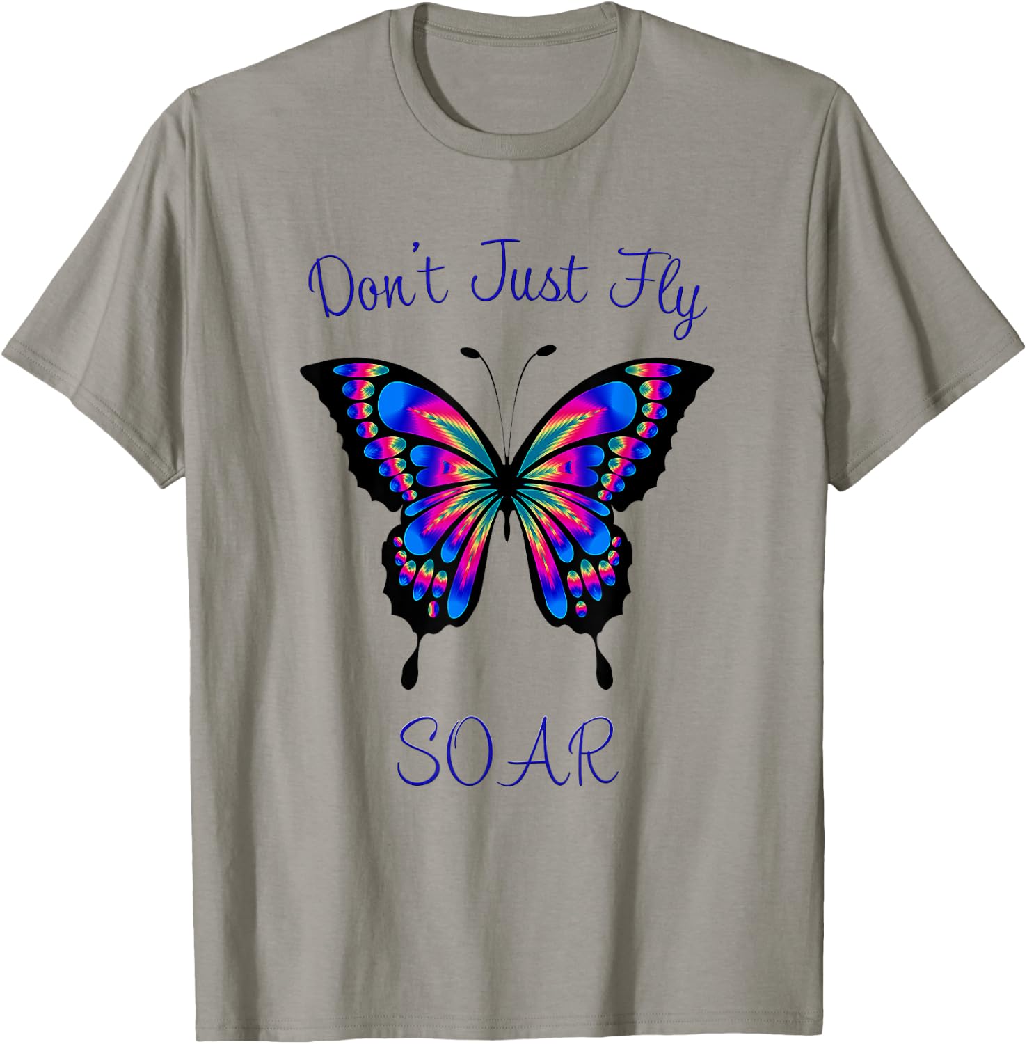 Butterfly - Don't Just Fly Soar T-Shirt - T-Shirt | Sand