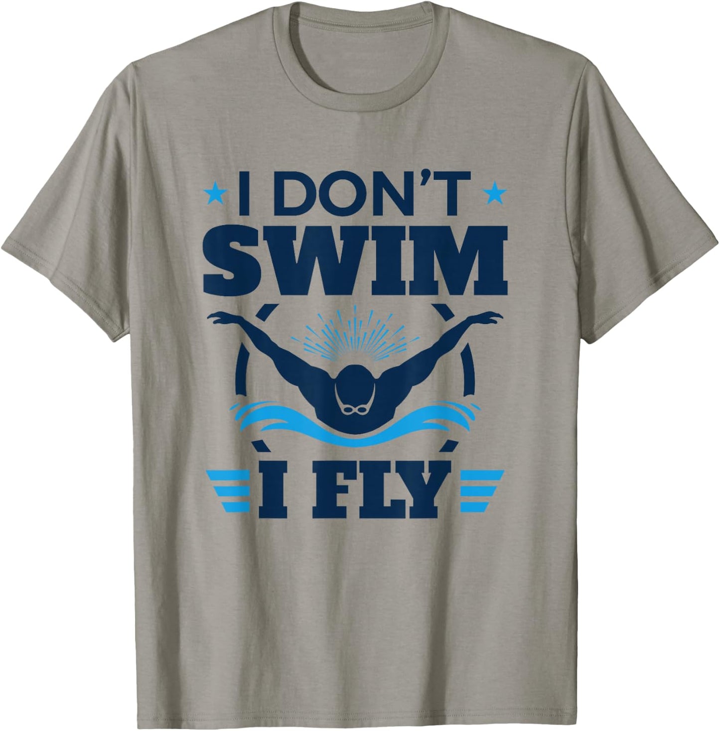 Butterfly Stroke Swimmer I Don't Swim I Fly T-Shirt - T-Shirt | Sand