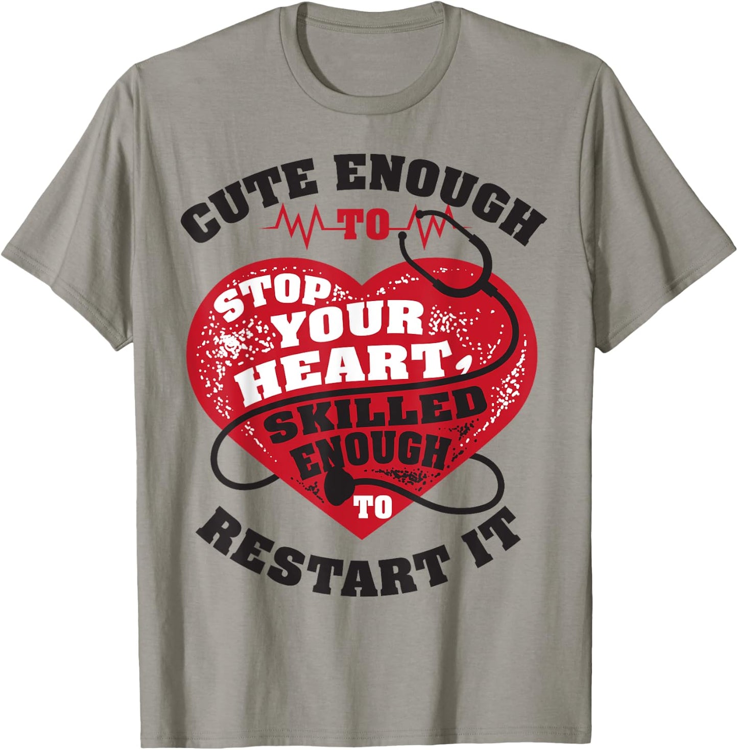 Cute Enough To Stop Your Heart, Skilled Enough to Restart It T-Shirt - T-Shirt | Sand