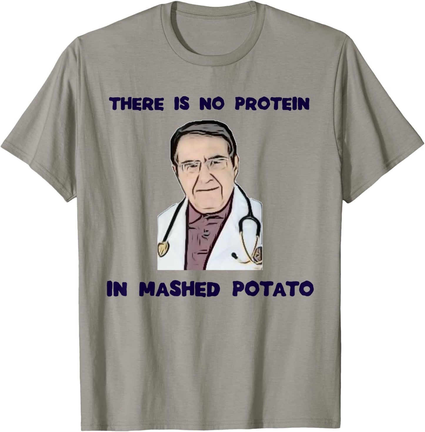 NO protein in mashed potato now dr diet life doctor shirt T-Shirt - T-Shirt | Sand