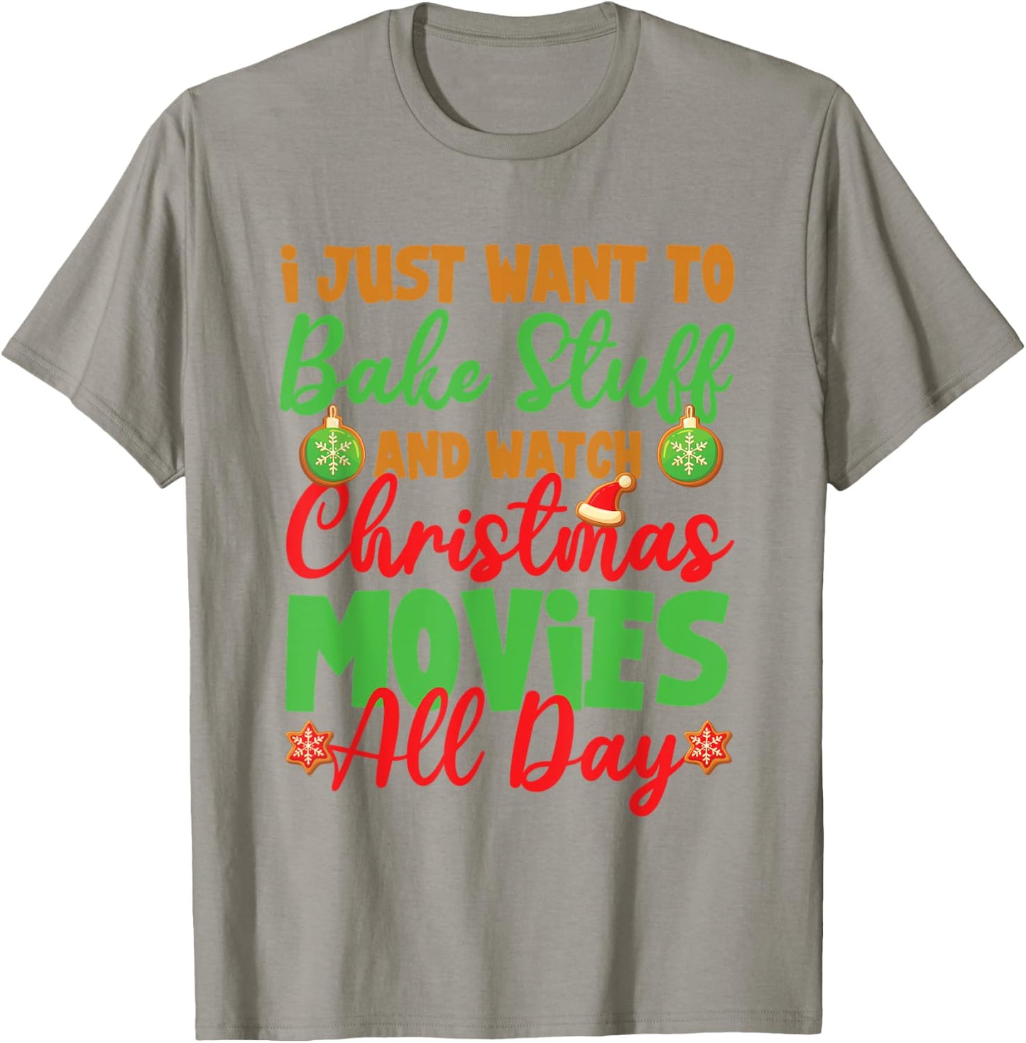 I Just Want to Bake Stuff and Watch Christmas Movies T-Shirt - T-Shirt | Sand