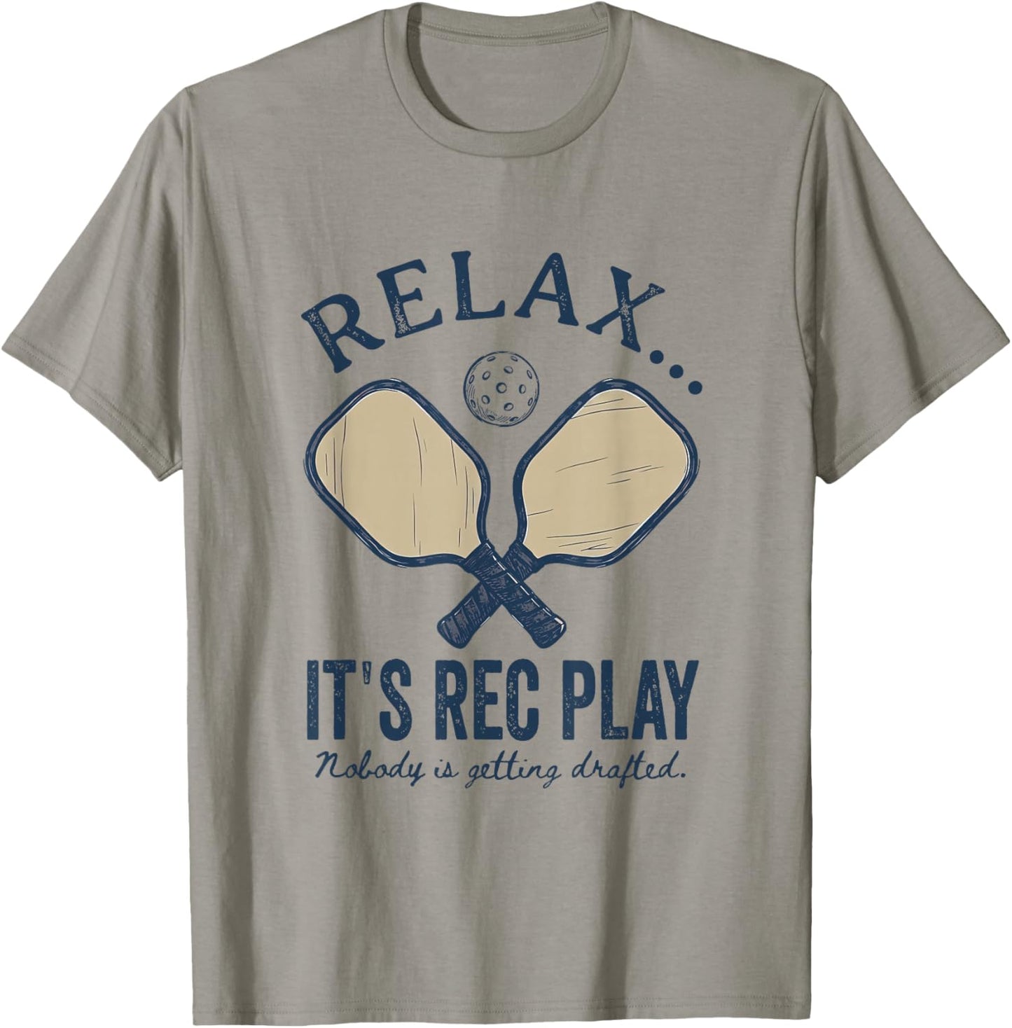 Relax Its Rec Play Nobody's Getting Drafted Funny Pickleball T-Shirt - T-Shirt | Sand