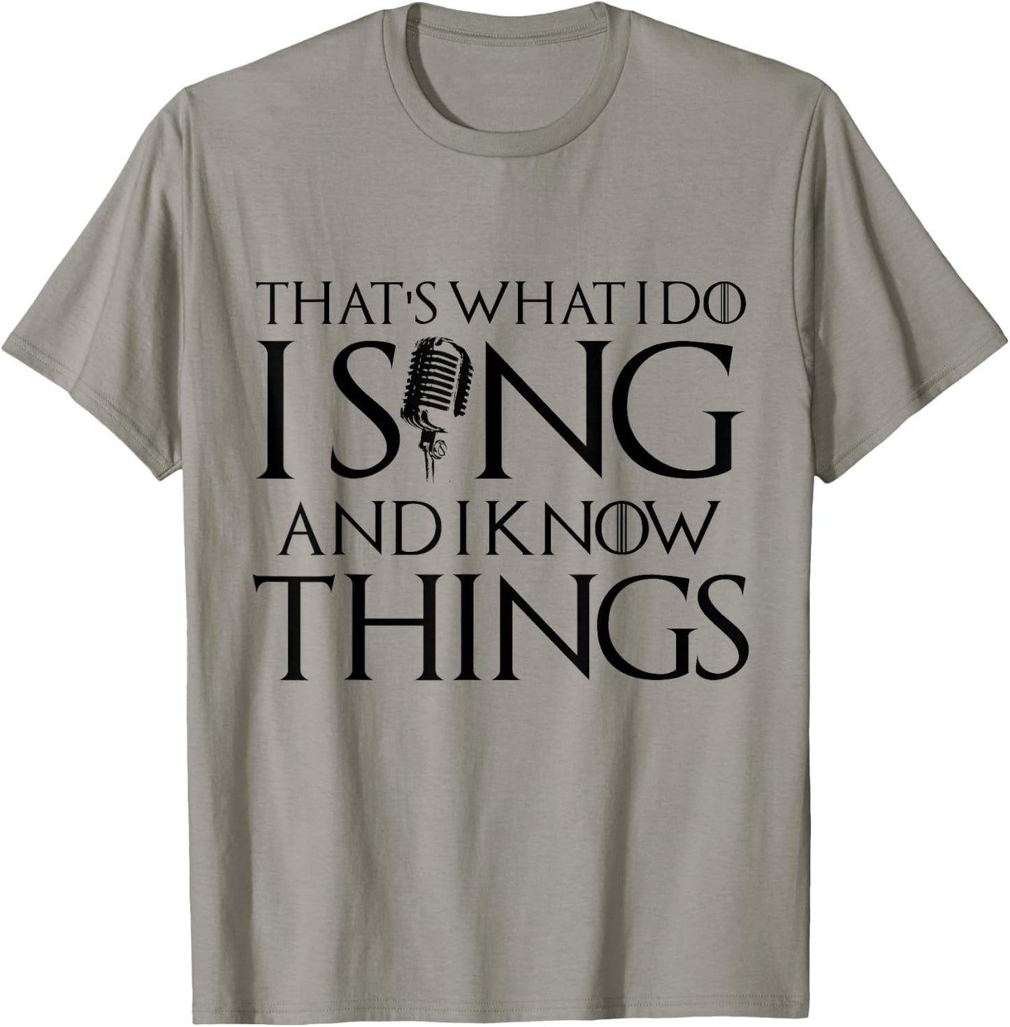 I sing and I know things Karaoke Singer Gift T-Shirt - T-Shirt | Sand