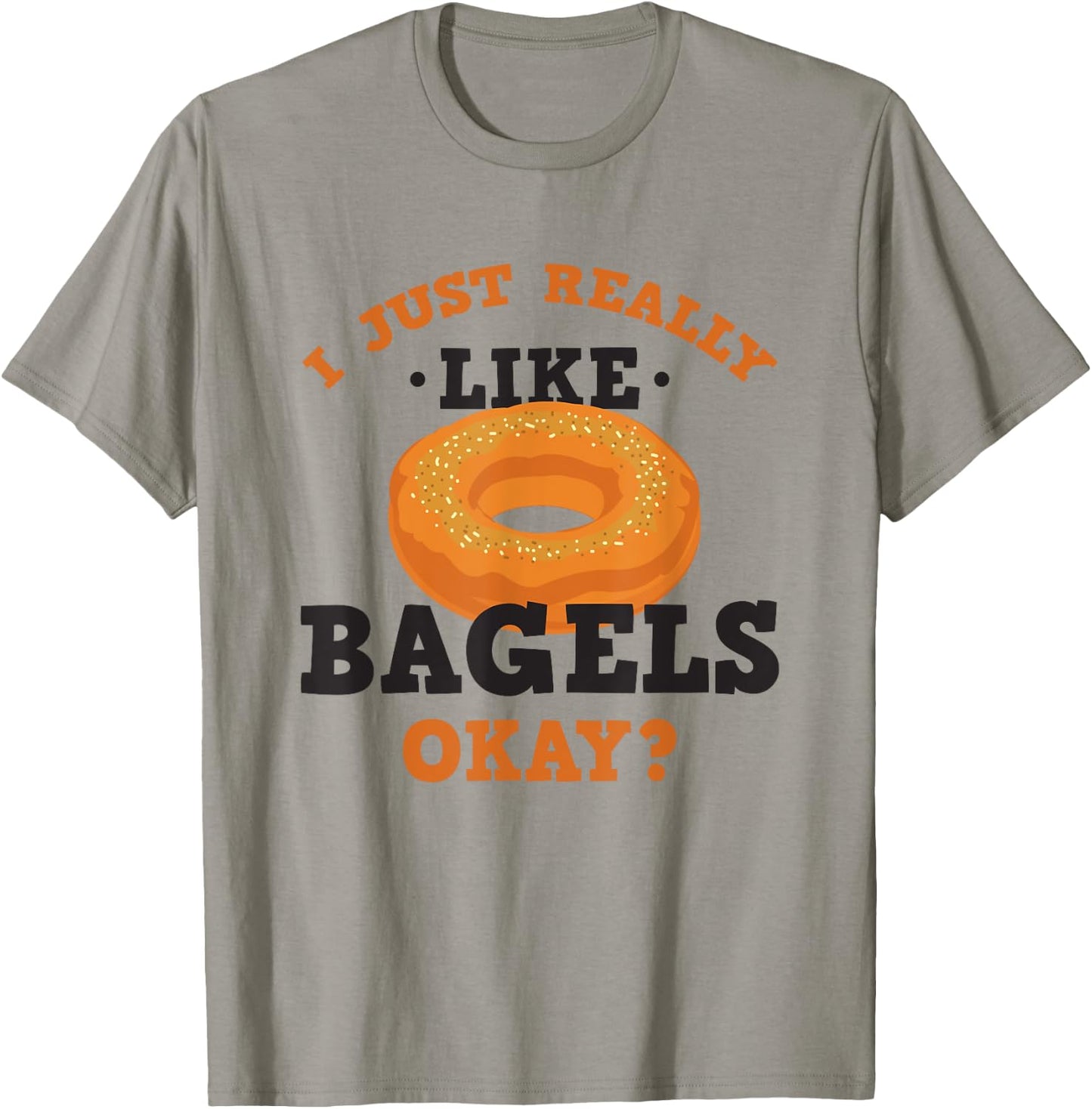 I Just Really Like Bagels Funny Quote T-Shirt - T-Shirt | Sand