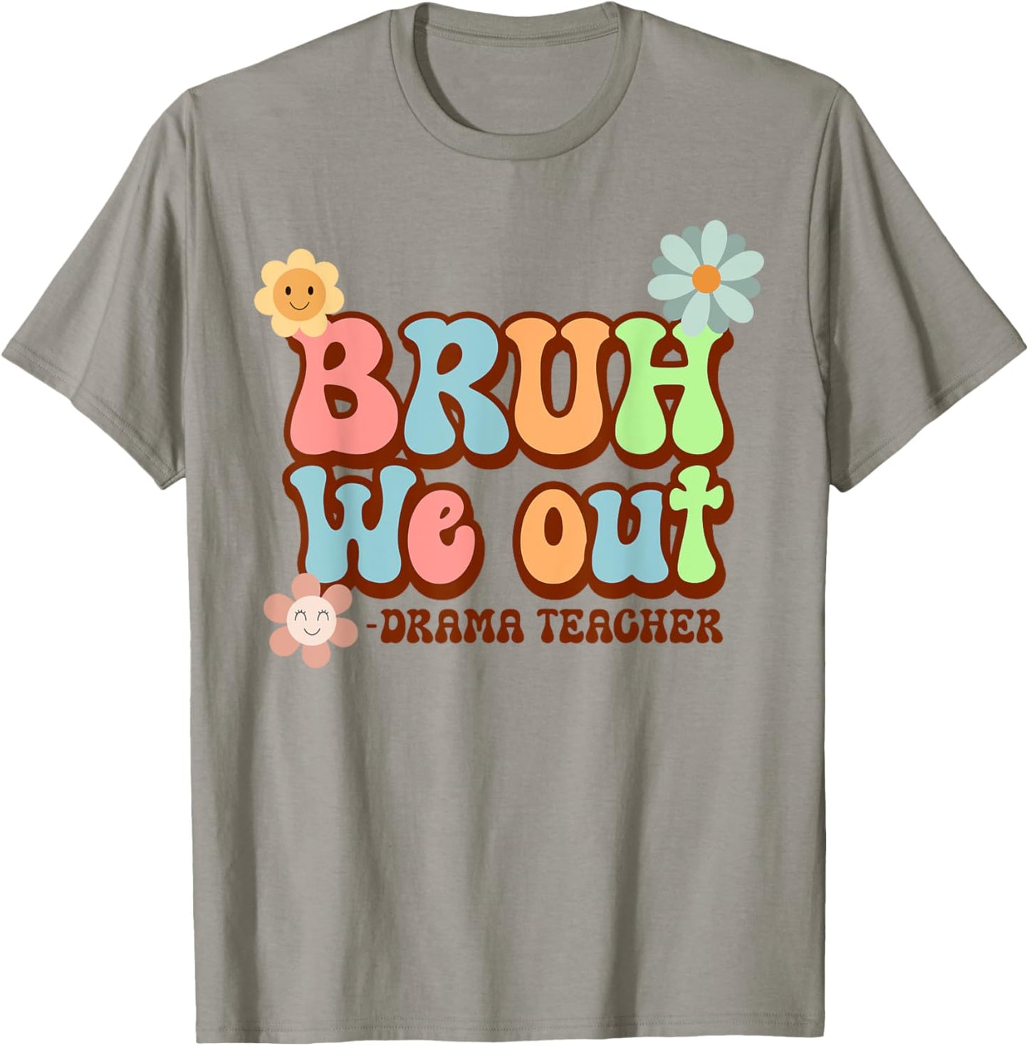 Bruh We Out Funny Drama Teacher Last Day of School T-Shirt - T-Shirt | Sand