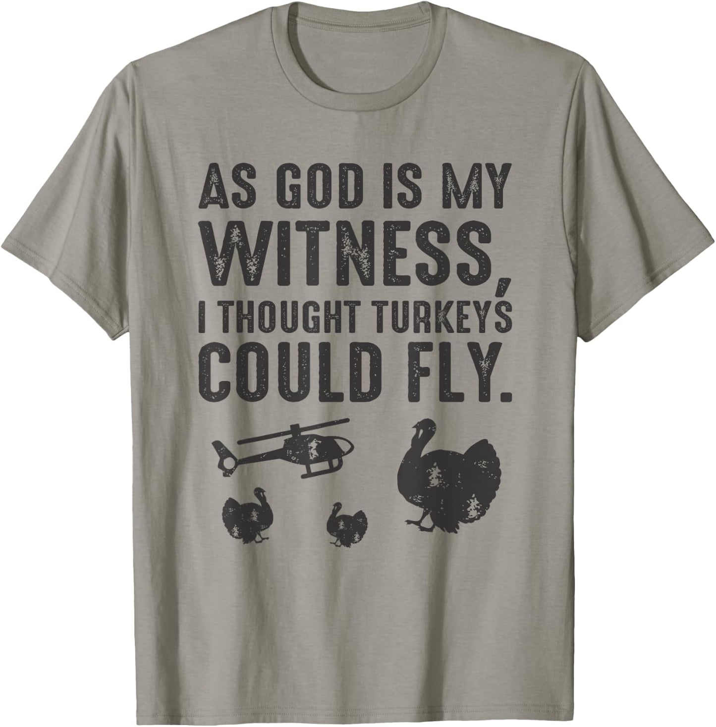 As God is My Witness I Thought Turkeys Could Fly T-Shirt - T-Shirt | Sand