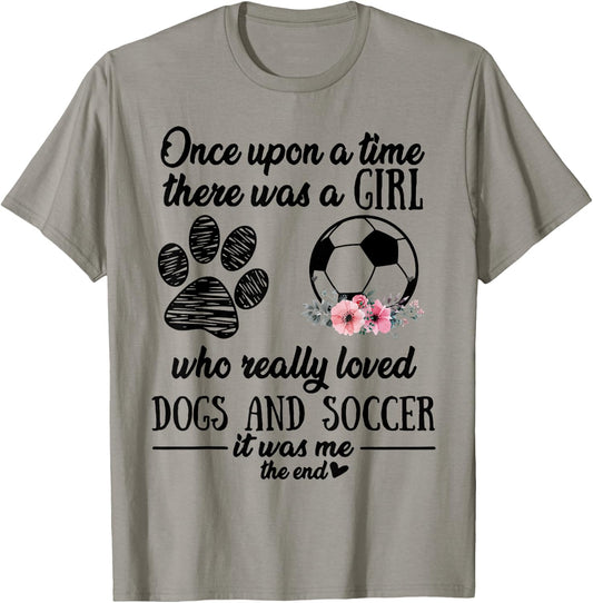 Once Upon A Time There Was A Girl Love Dogs & Soccer Shirt T-Shirt - T-Shirt | Sand