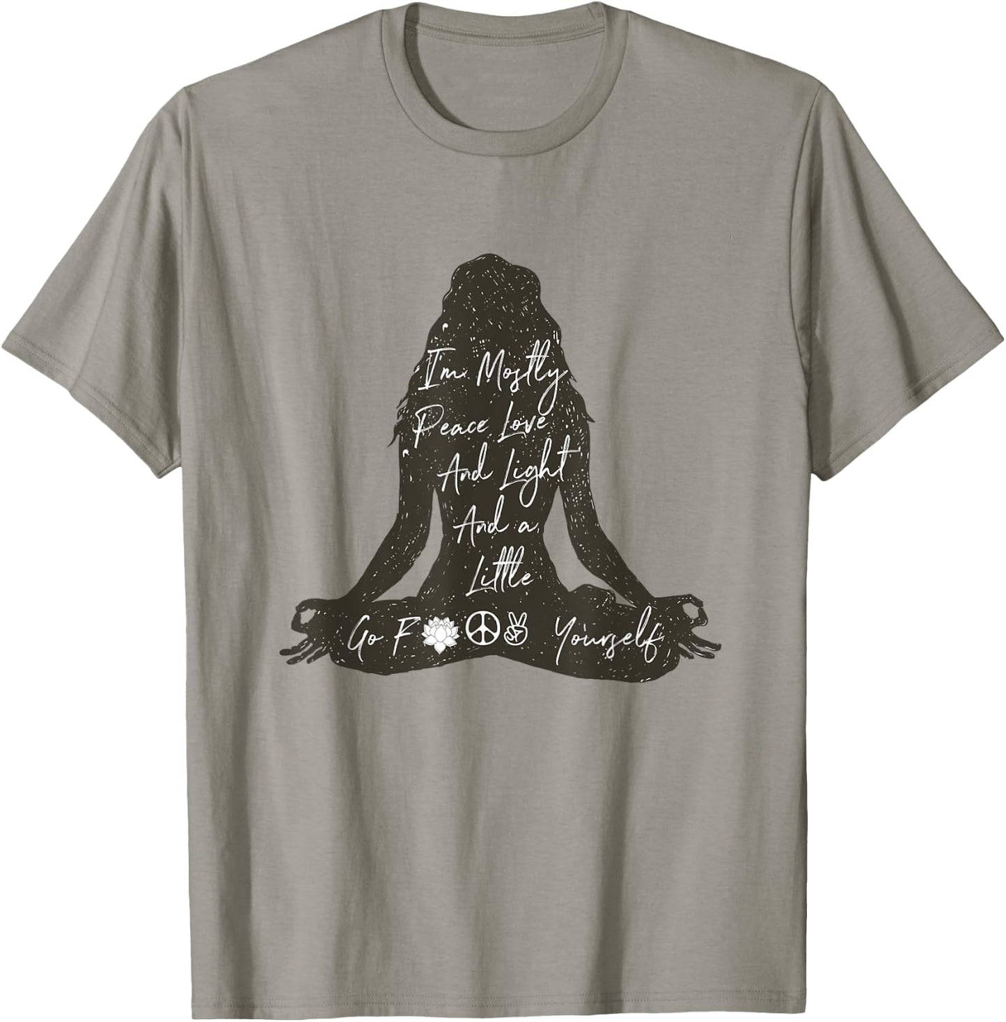 I'm Mostly Peace Love And Light And A Little Go Yoga Shirt T-Shirt - T-Shirt | Sand
