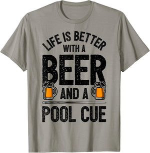 Life Is Better With A Beer And A Pool Cue Funny Billiards T-Shirt - T-Shirt | Sand