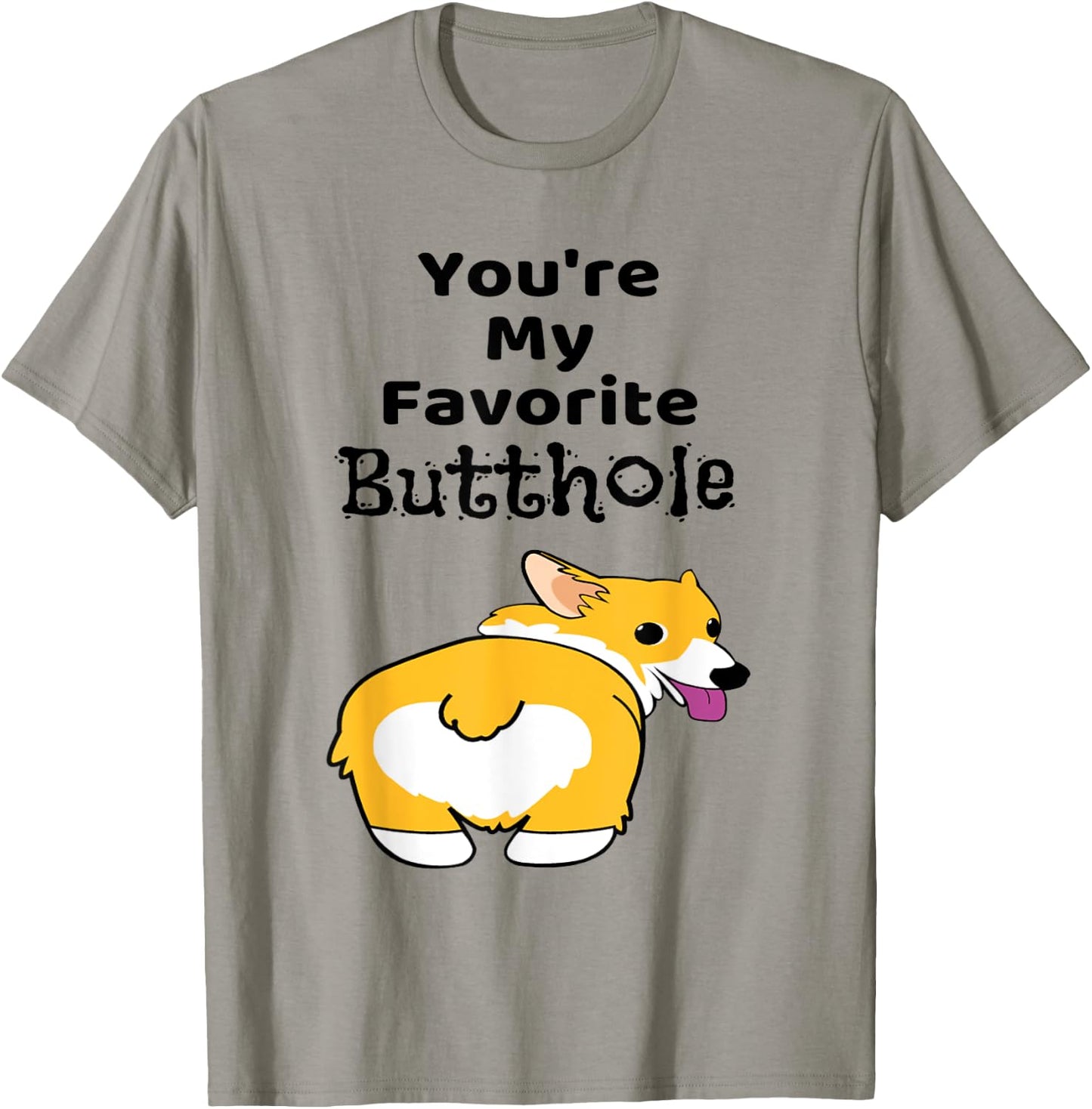 You're My Favorite Butthole Shirt T-Shirt - T-Shirt | Sand
