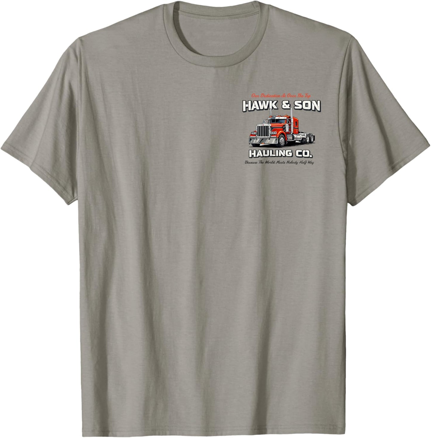 Hawk and Son Hauling Company Big Rig Pride (2 Side) T-Shirt - T-Shirt | Sand