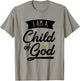 I Am A Child Of God T Shirt Gift Christian Men & Women T-Shirt - T-Shirt | Sand