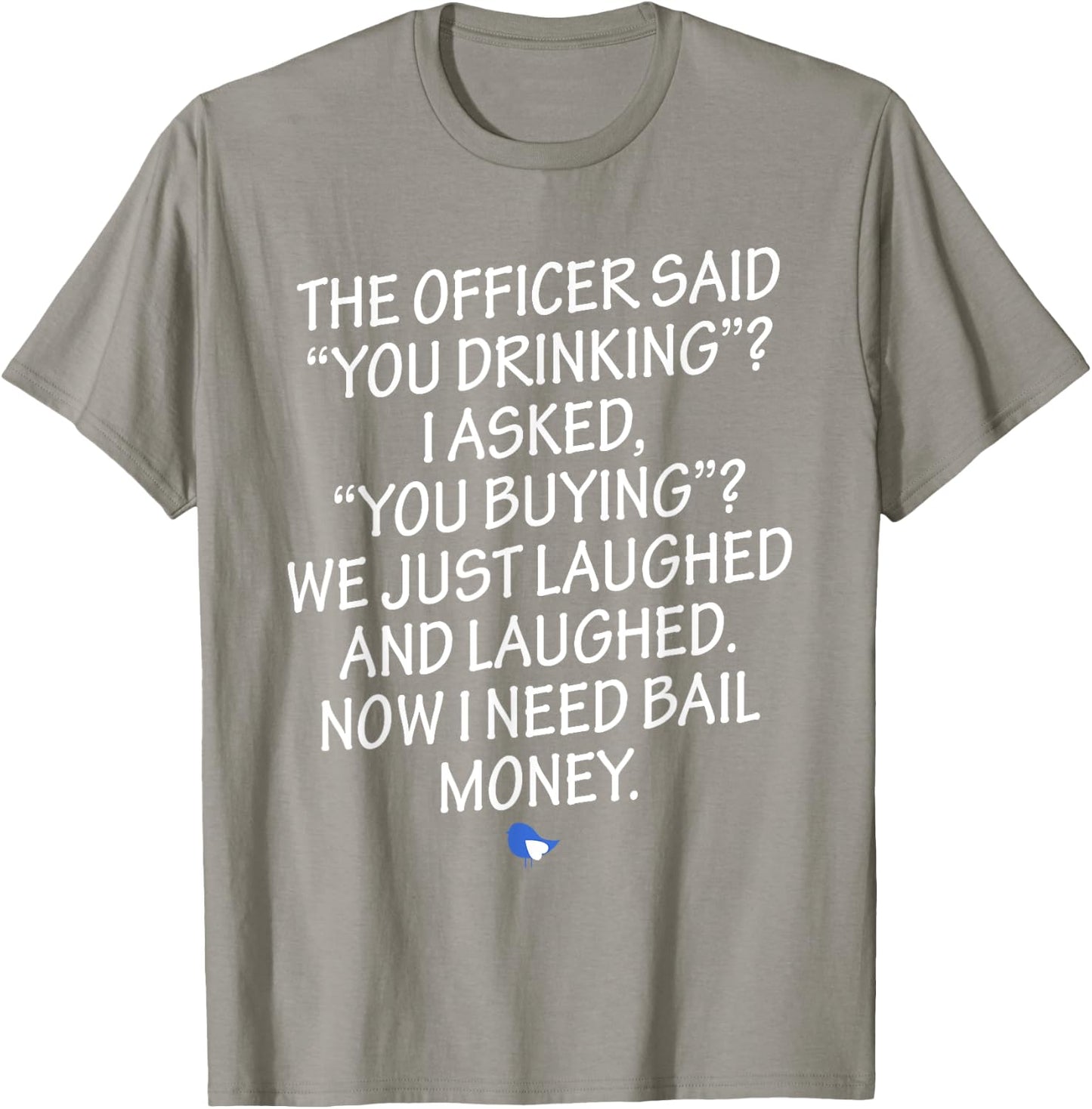 Funny Humorous Design Now I Need Bail Money! T-Shirt - T-Shirt | Sand