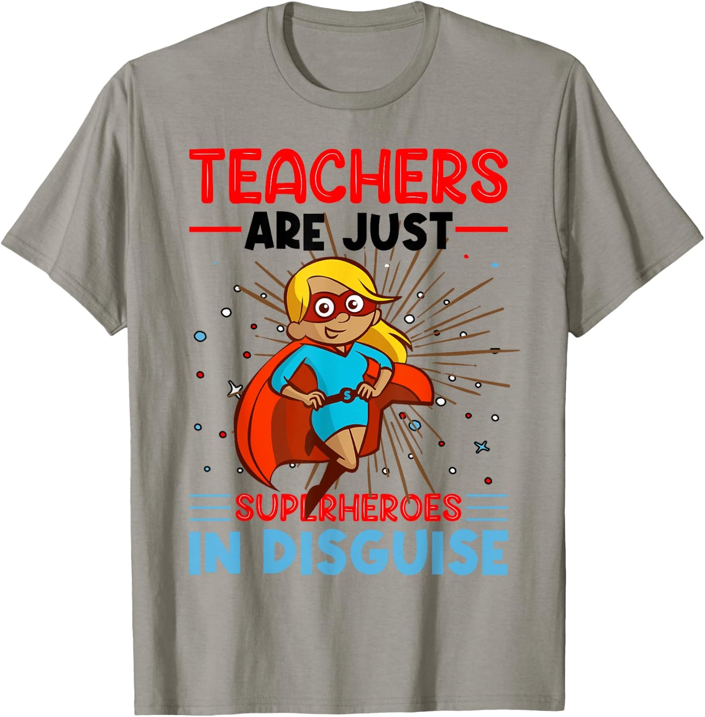 Teachers Are Just Superheroes In Disguise Teacher T-Shirt - T-Shirt | Sand