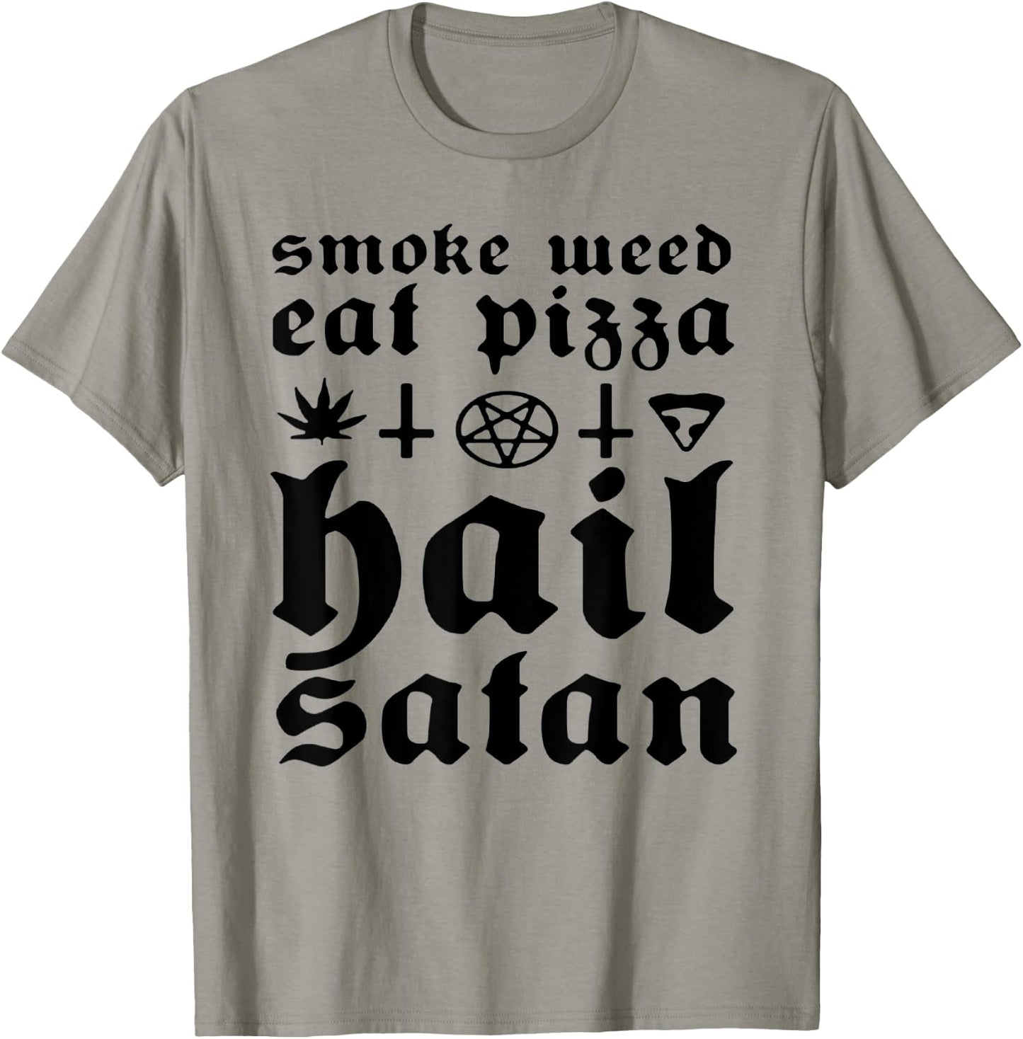 Smoke Weed Eat Pizza Hail Satan T-Shirt - T-Shirt | Sand