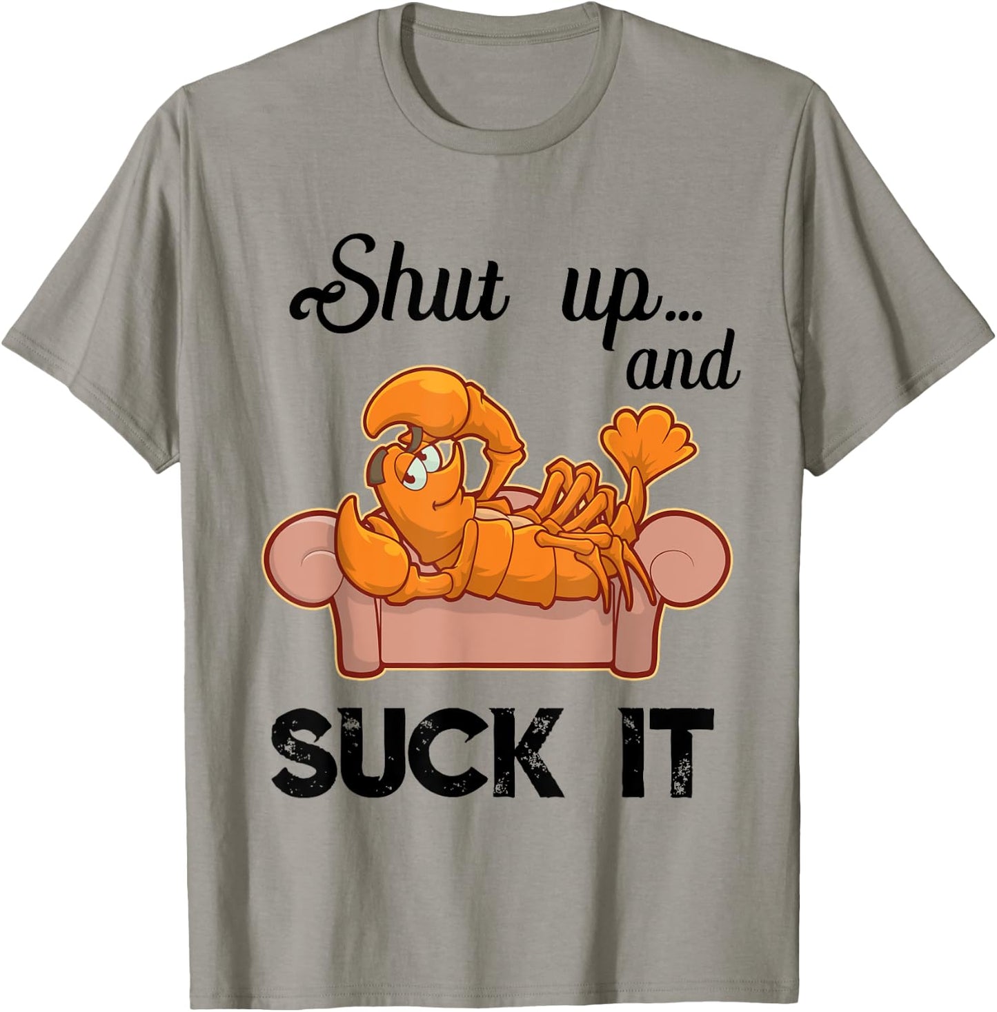Shut Up & Suck It Cajun T Shirt | Funny Crawfish Mardi Gras T-Shirt - T-Shirt | Sand