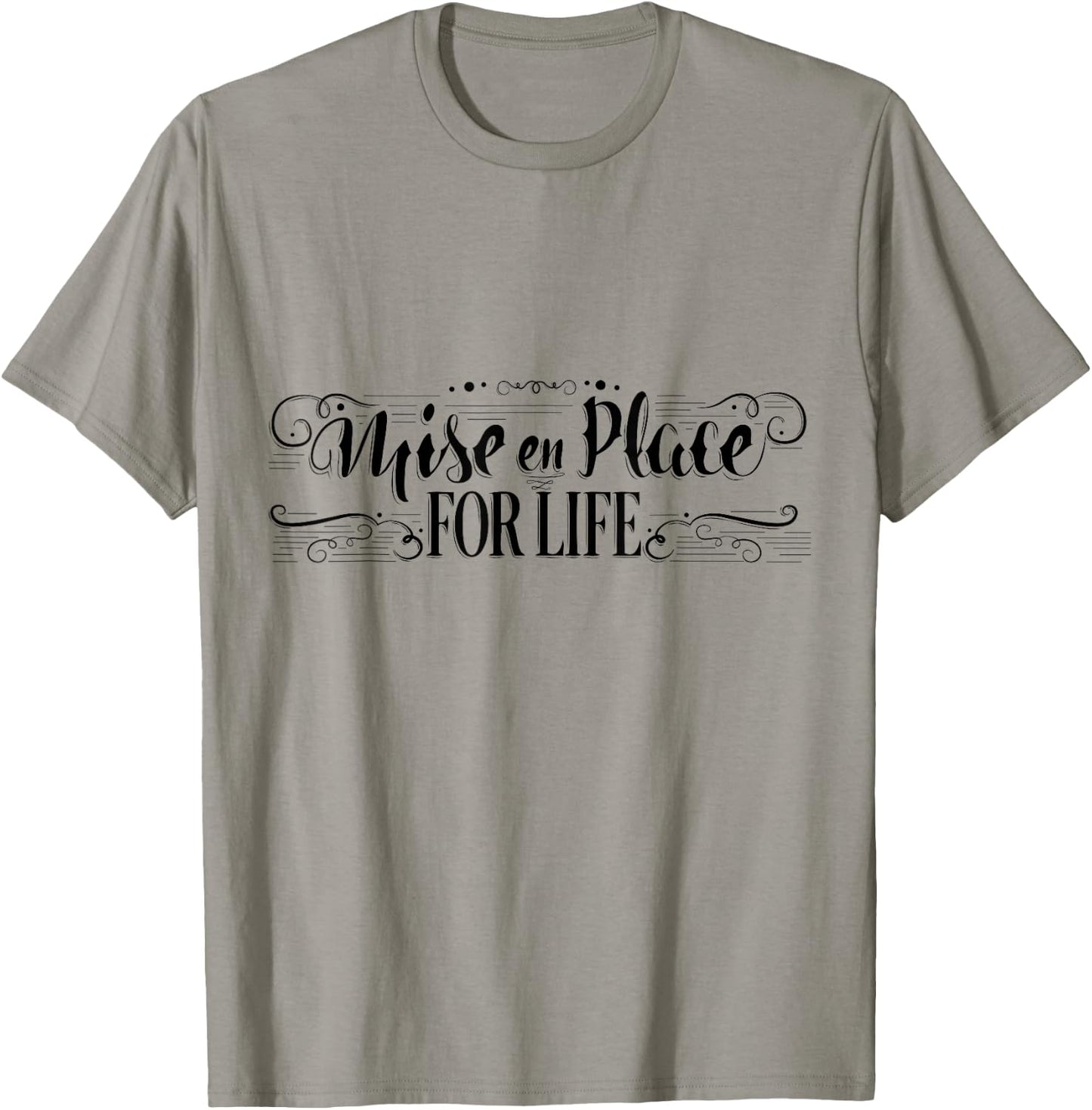 Mise en Place For Life, Chef Culinary School Cooking T-Shirt - T-Shirt | Sand