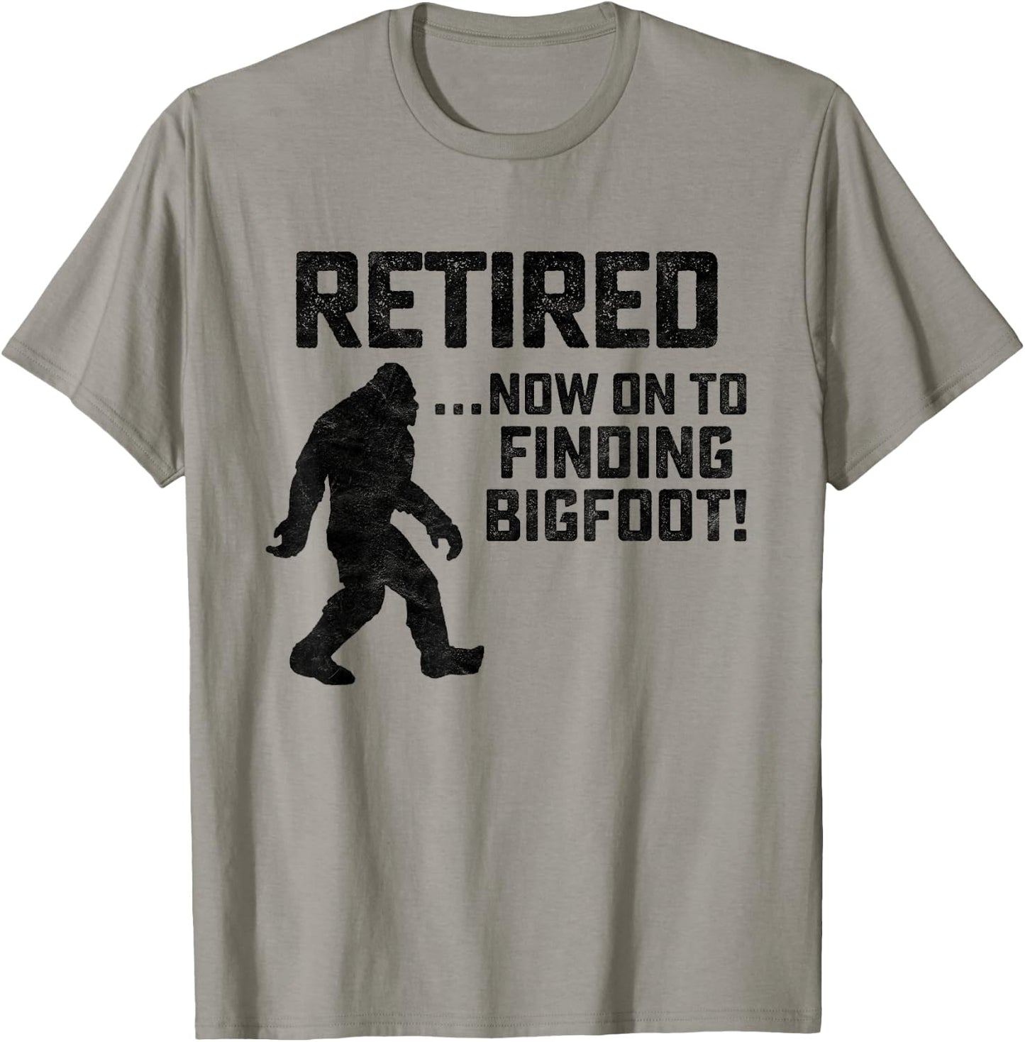 Funny Retirement Shirt for Bigfoot Fans - BELIEVE! T-Shirt - T-Shirt | Sand