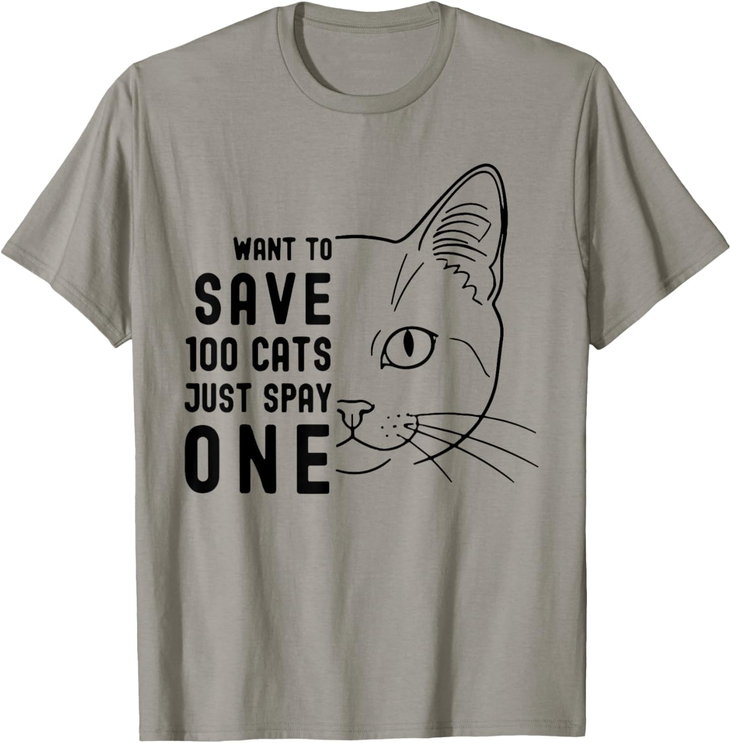 Want to Save 100 Cats just Spay one Cat Lover T-Shirt - T-Shirt | Sand