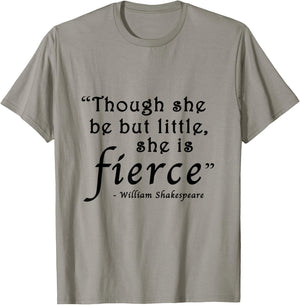 Though She Be But Little She Is Fierce Shakespeare T-Shirt - T-Shirt | Sand