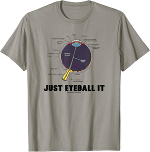 Just Eyeball It Anatomical Advice Eye Geek Humor T-Shirt - T-Shirt | Sand