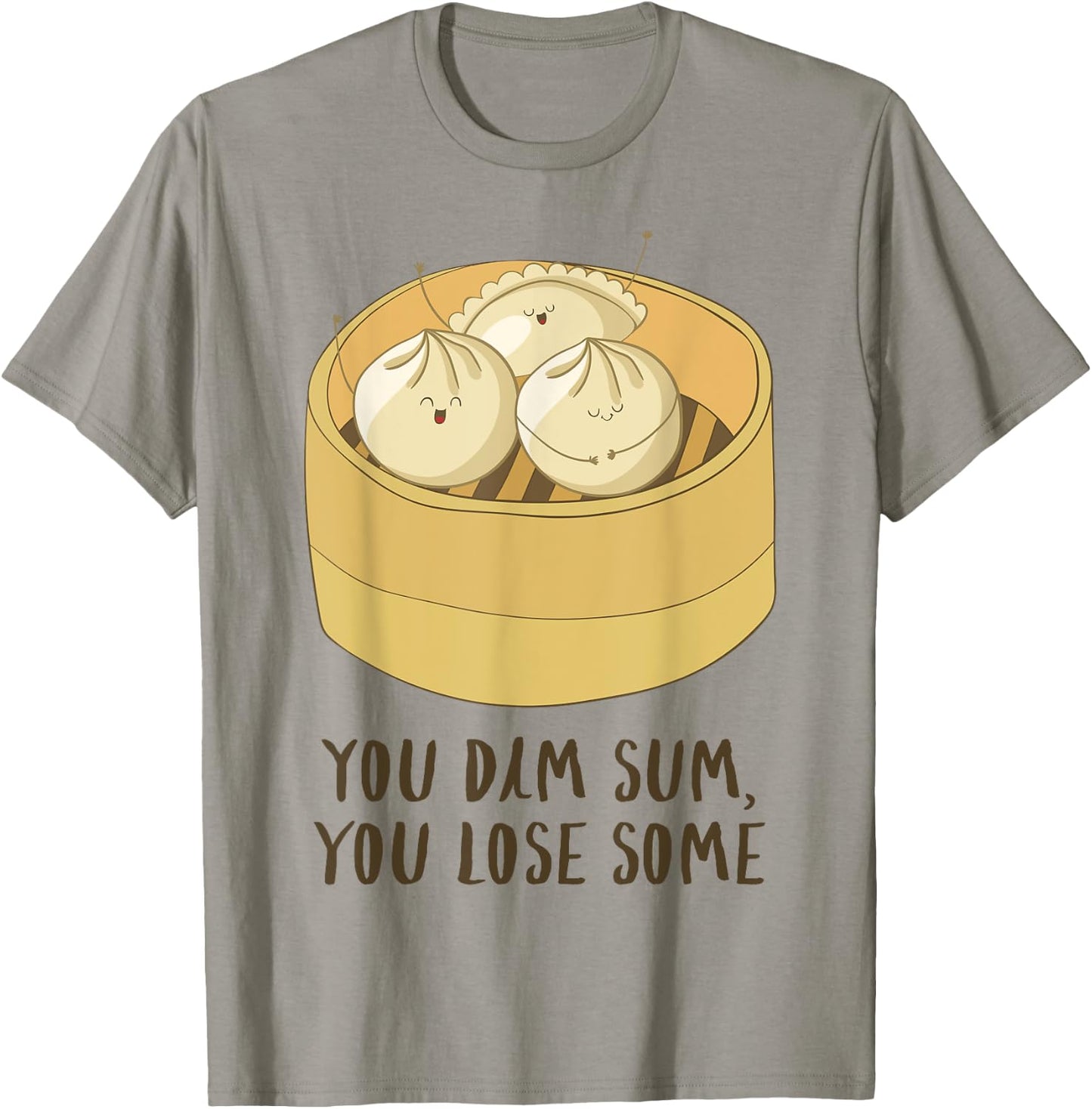 You Dim Sum You Lose Some! Funny Asian Food Joke T Shirt T-Shirt - T-Shirt | Sand