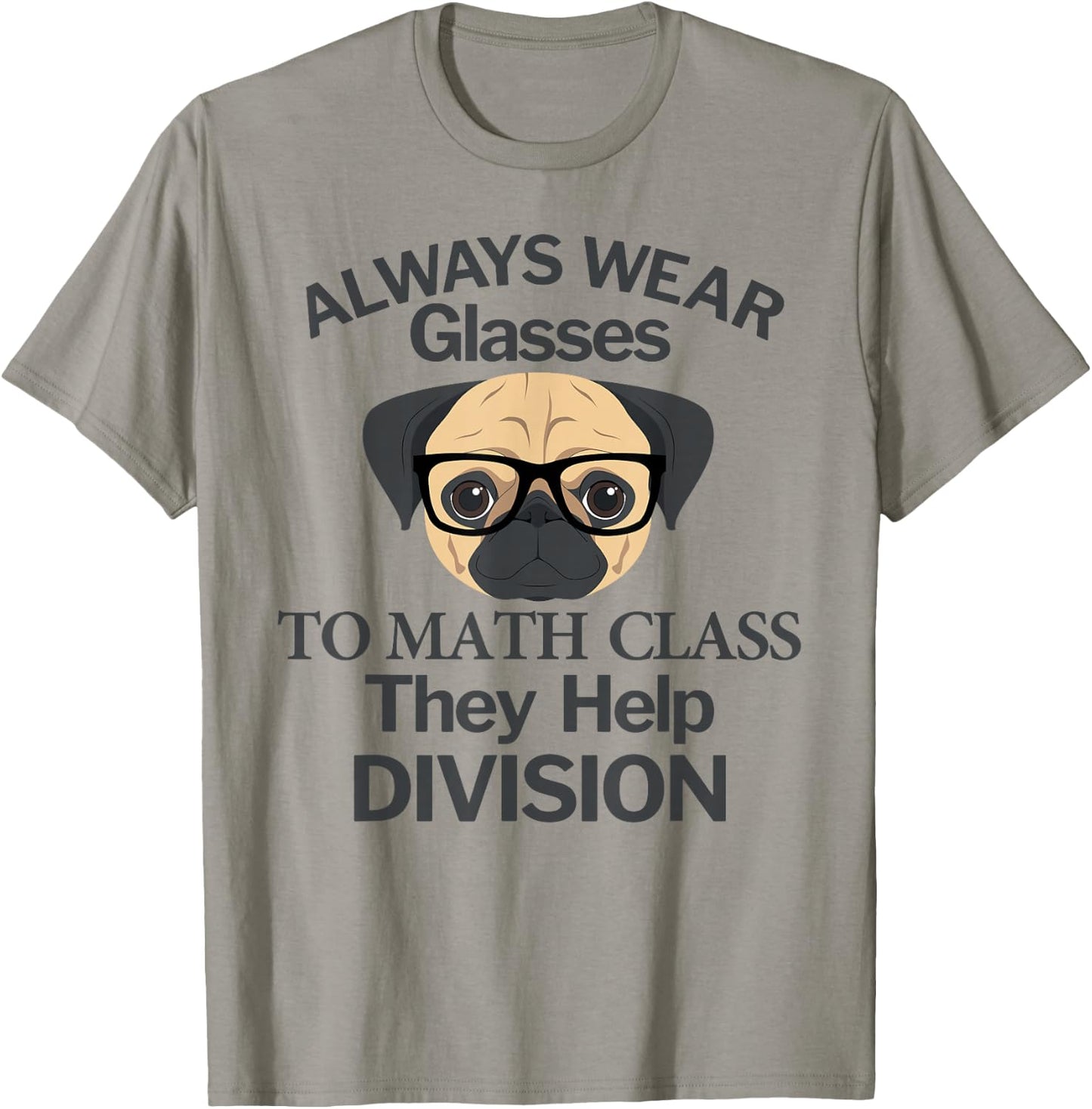 Always Wear Eyeglasses to Math Class Funny Pug Dog T-Shirt - T-Shirt | Sand