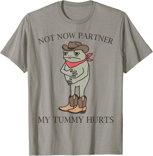 Not Now Partner My Tummy Hurts Funny Cowboy Frog T-Shirt - T-Shirt | Sand