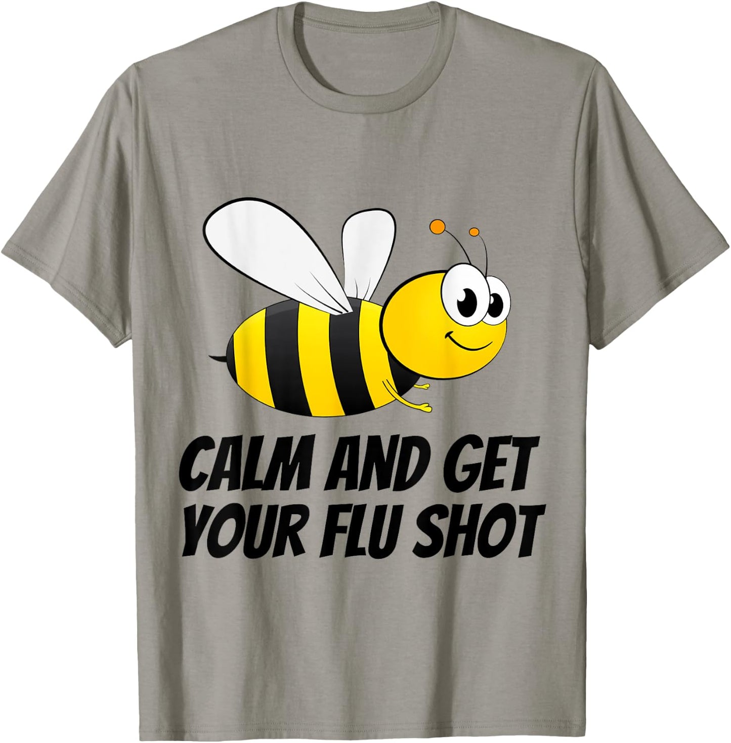 Be (Bee) Calm and Get Your Flu Shot T-Shirt - T-Shirt | Sand