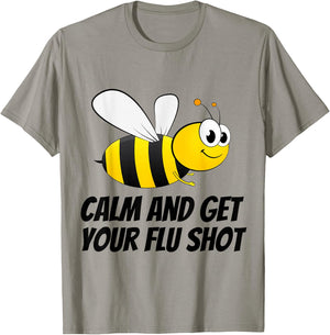 Be (Bee) Calm and Get Your Flu Shot T-Shirt - T-Shirt | Sand