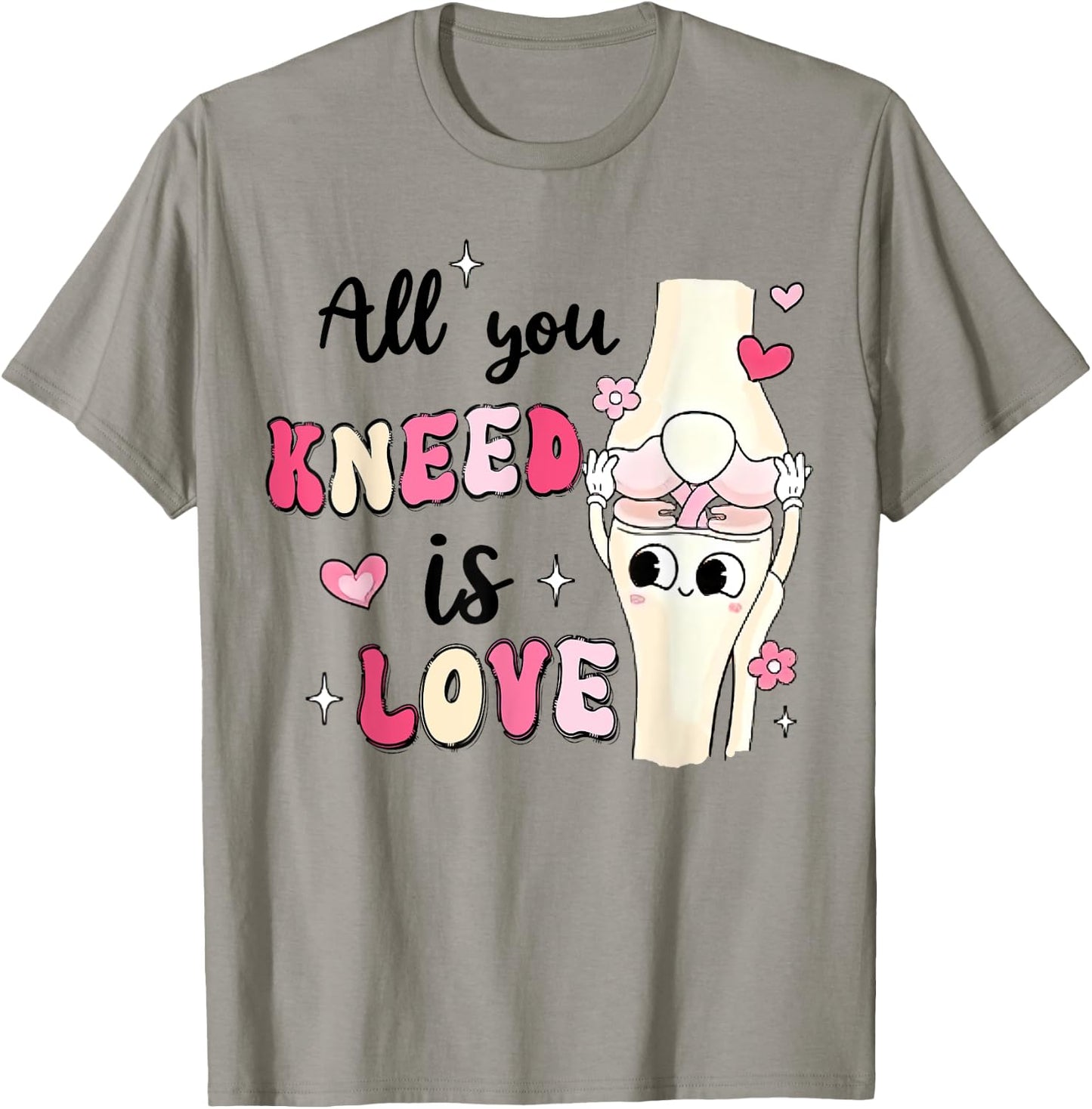 Valentine Nurse Orthopod Knee Bone All You Kneed Is Love T-Shirt - T-Shirt | Sand