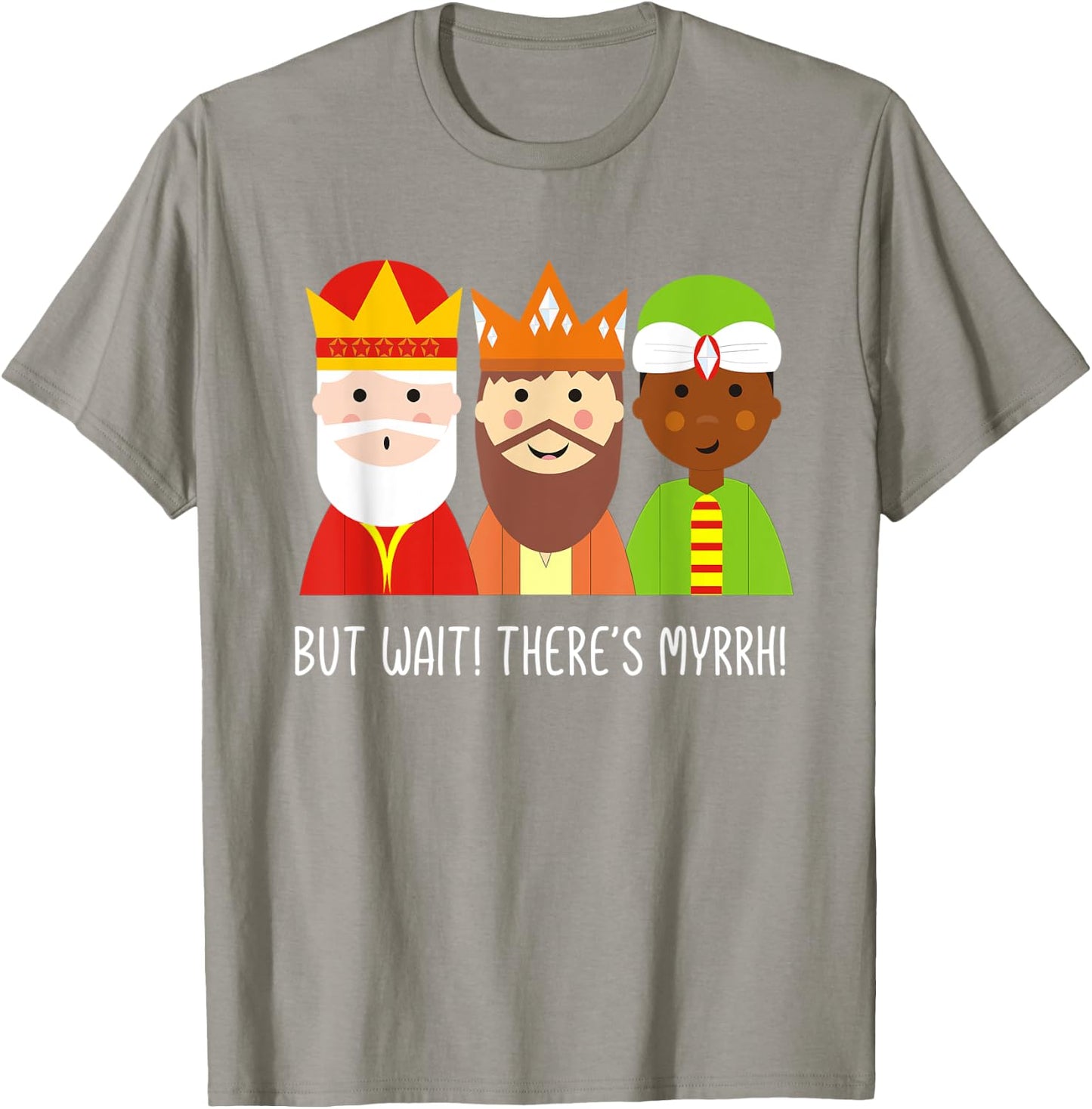But Wait There's Myrrh! Three Wise Men Christmas Funny Pun T-Shirt - T-Shirt | Sand