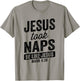 Jesus Took Naps Be Like Jesus Christian Funny T-Shirt - T-Shirt | Sand