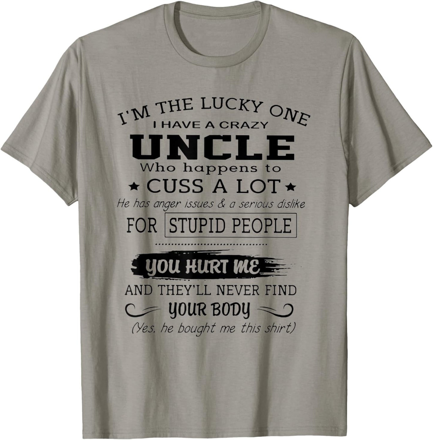 I'm The Lucky One I Have A Crazy Uncle T-Shirt - T-Shirt | Sand