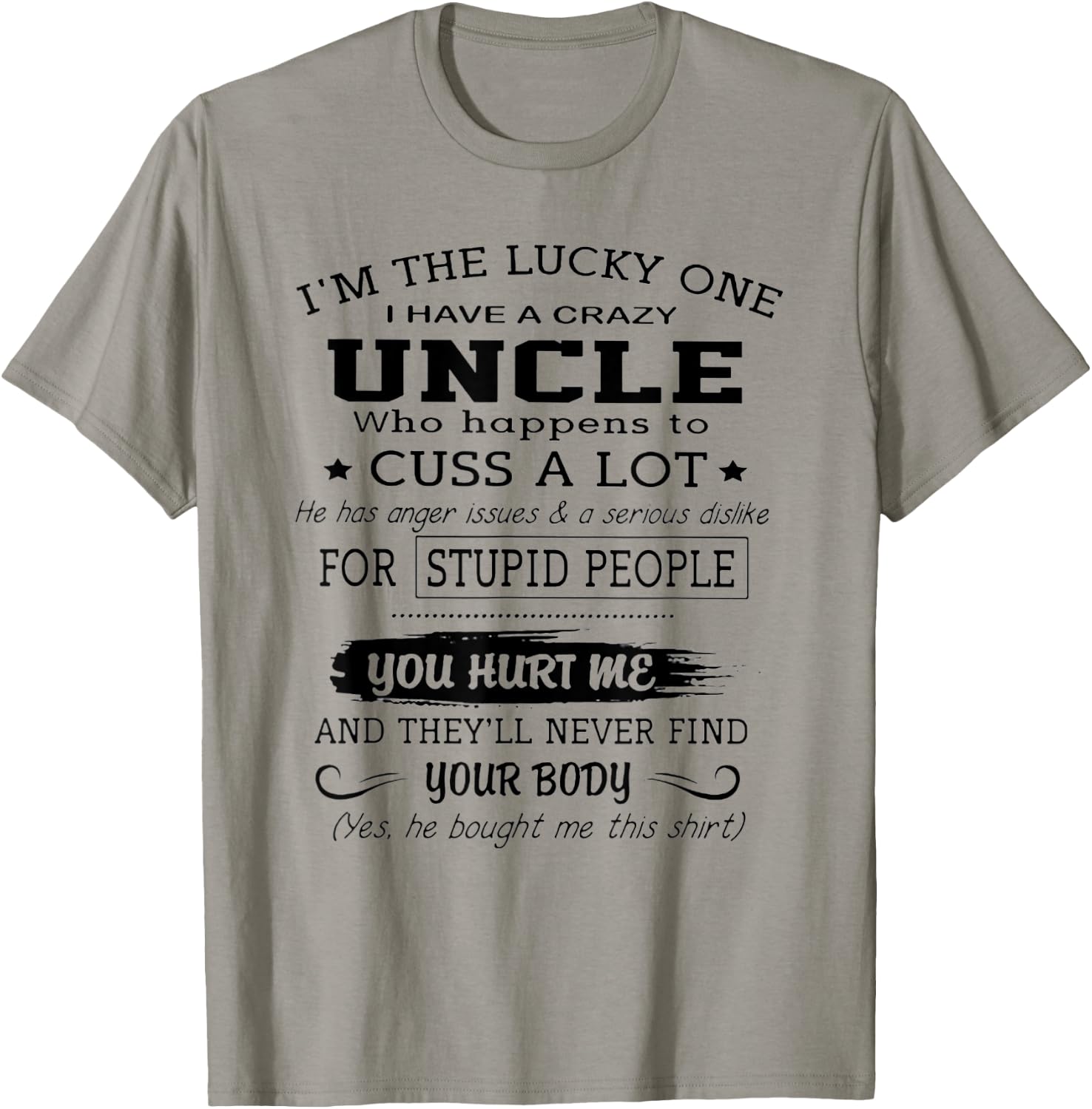 I'm The Lucky One I Have A Crazy Uncle T-Shirt - T-Shirt | Sand