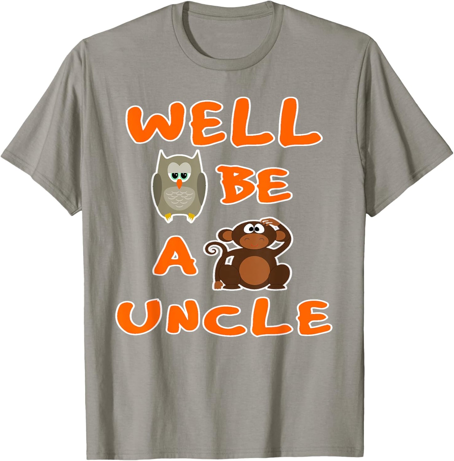 Owl Be A Monkeys Uncle Funny Cool T Shirt T-Shirt - T-Shirt | Sand