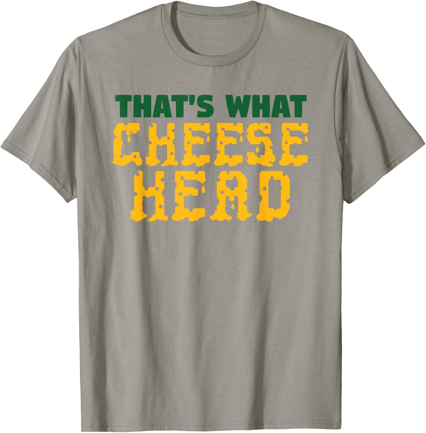 THAT'S WHAT CHEESE HEAD Green and Gold She Said T Shirt T-Shirt - T-Shirt | Sand