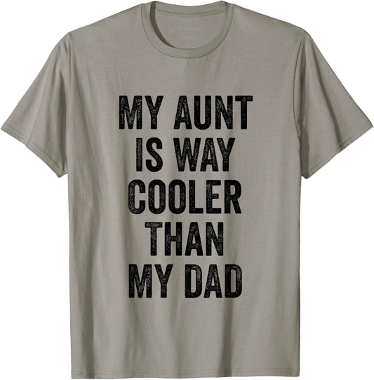 My Aunt Is Way Cooler Than My Dad T-Shirt - T-Shirt | Sand
